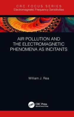 Cover for Rea, William J. (Environmental Health Center, Dallas, Texas, USA) · Air Pollution and the Electromagnetic Phenomena as Incitants - Electromagnetic Frequency Sensitivities (Hardcover Book) (2018)