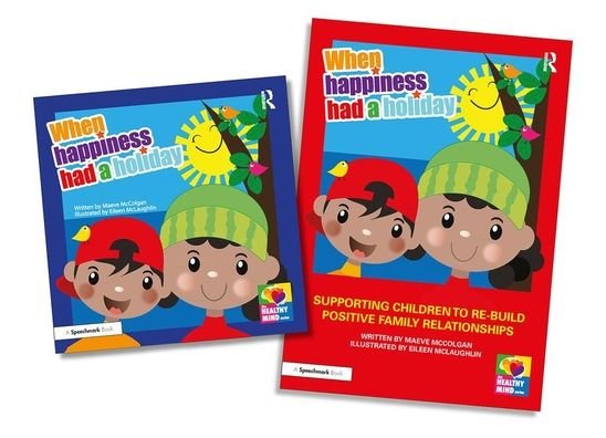 Cover for Maeve McColgan · When Happiness Had a Holiday: Helping Families Improve and Strengthen their Relationships: A Professional Resource and Therapeutic Storybook - The Healthy Mind (Book) (2020)