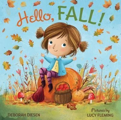 Cover for Deborah Diesen · Hello, Fall!: A Picture Book (Hardcover Book) [First edition. edition] (2018)