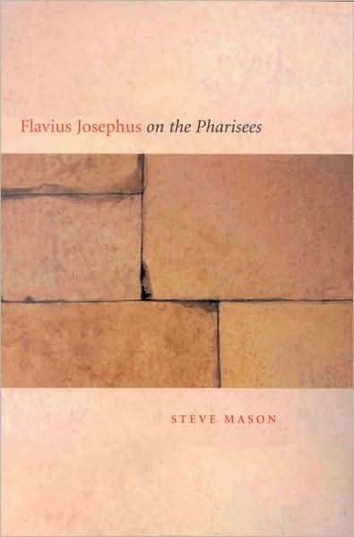 Flavius Josephus on the Pharisees: a Composition-critical Study - Steve Mason - Books - Brill Academic Pub - 9780391041547 - November 6, 2001