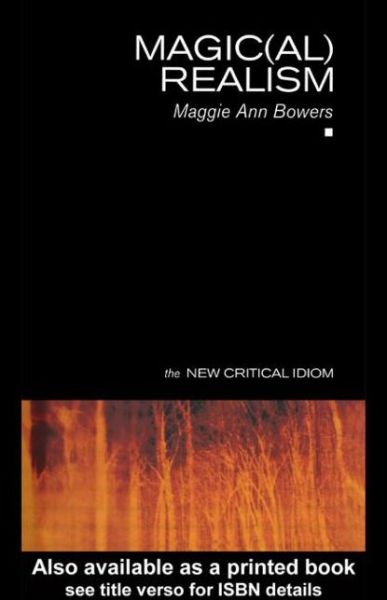 Cover for Maggie Ann Bowers · Magic (al) Realism - The New Critical Idiom (Paperback Book) (2004)