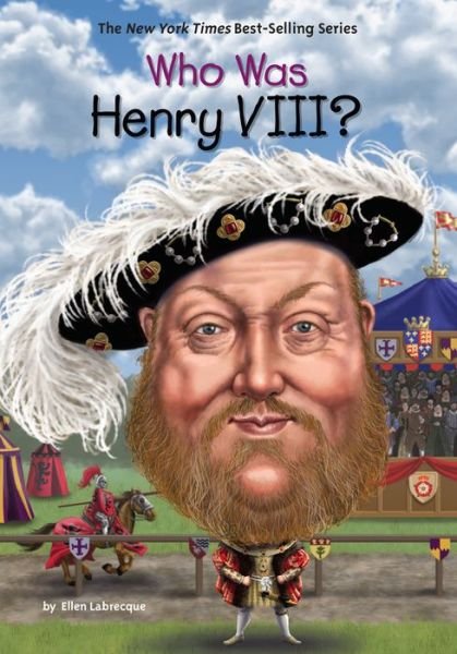 Who Was Henry VIII? - Ellen Labrecque - Books - Penguin Putnam Inc - 9780448488547 - February 6, 2018