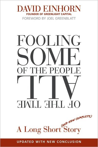 Fooling Some of the People All of the Time, A Long Short (and Now Complete) Story, Updated with New Epilogue - David Einhorn - Books - John Wiley & Sons Inc - 9780470481547 - January 11, 2011