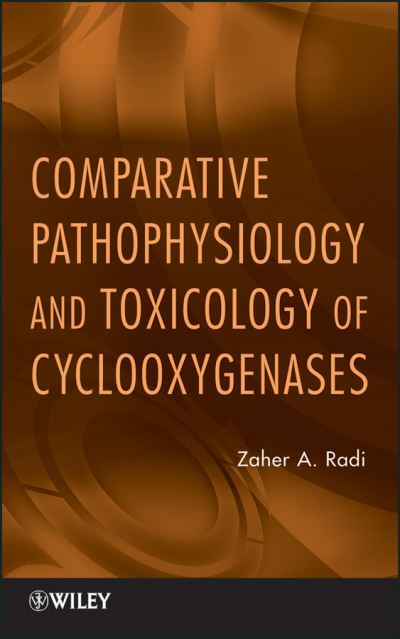 Comparative Pathophysiology and Toxicology of Cyclooxygenases - Radi, Zaher A. (Pfizer Worldwide Research & Development) - Livros - John Wiley & Sons Inc - 9780470577547 - 12 de outubro de 2012