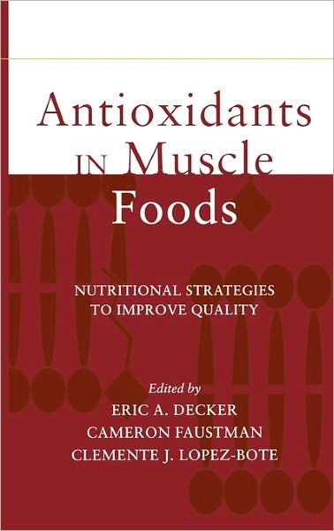 Cover for Decker, Eric A. (University of Massachusetts, Amherst, Massachusetts) · Antioxidants in Muscle Foods: Nutritional Strategies to Improve Quality (Gebundenes Buch) (2000)