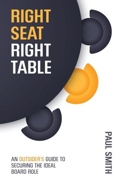 Right Seat Right Table - Paul Smith - Books - Future Directors Institute - 9780473464547 - May 1, 2019