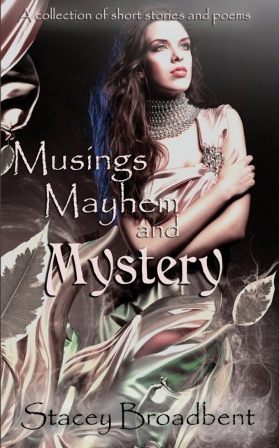 Cover for Stacey Broadbent · Musings, Mayhem, and Mystery (Pocketbok) (2021)