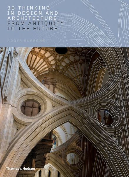 Cover for Roger Burrows · 3D Thinking in Design and Architecture: From Antiquity to the Future (Gebundenes Buch) (2018)