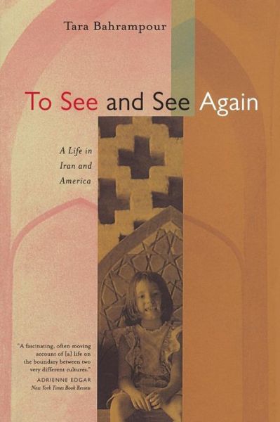 Cover for Tara Bahrampour · To See and See Again: A Life in Iran and America (Paperback Bog) (2000)