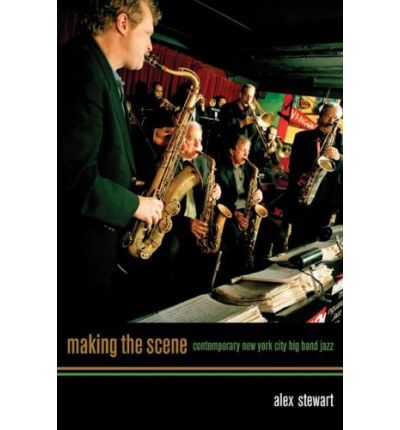 Cover for Alexander Stewart · Making the Scene: Contemporary New York City Big Band Jazz (Taschenbuch) (2007)