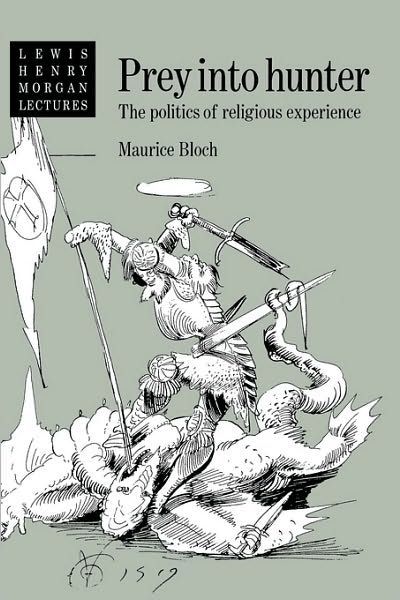 Cover for Bloch, Maurice (London School of Economics and Political Science) · Prey into Hunter: The Politics of Religious Experience - Lewis Henry Morgan Lectures (Hardcover Book) (1991)