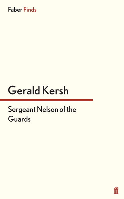 Cover for Gerald Kersh · Sergeant Nelson of the Guards (Taschenbuch) [Main edition] (2013)