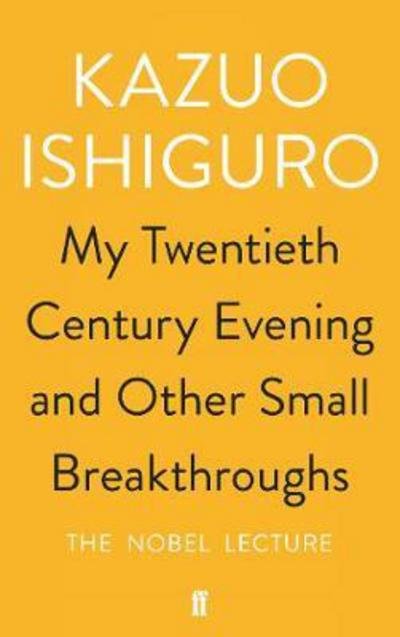 My Twentieth Century Evening and Other Small Breakthroughs - Kazuo Ishiguro - Boeken - Faber & Faber - 9780571346547 - 11 december 2017