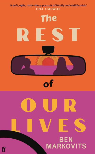 The Rest of Our Lives: 'Excellent ... a male counterpart to Miranda July’s All Fours.' Guardian - Benjamin Markovits - Books - Faber & Faber - 9780571388547 - March 27, 2025