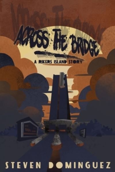 Cover for Steven Dominguez · Across The Bridge a Rikers Island Story (Paperback Book) (2021)