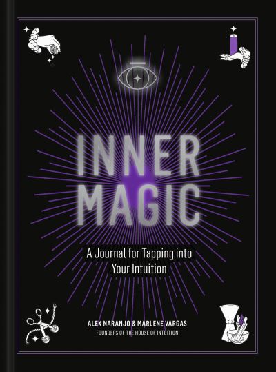 Inner Magic - Alex Naranjo - Książki - Potter/Ten Speed/Harmony/Rodale - 9780593139547 - 1 października 2024