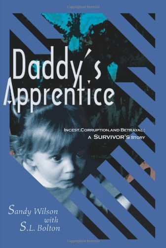 Cover for S. L. Bolton · Daddy's Apprentice: Incest, Corruption, and Betrayal: a Survivor's Story (Paperback Book) [1st edition] (2000)