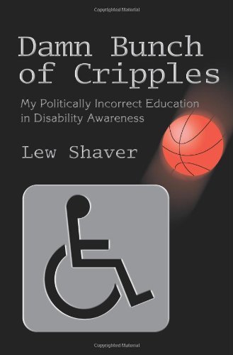 Cover for Lew Shaver · Damn Bunch of Cripples: My Politically Incorrect Education in Disability Awareness (Paperback Bog) (2003)