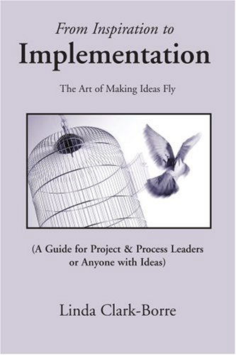 Cover for Linda Clark-borre · From Inspiration to Implementation: the Art of Making Ideas Fly (Paperback Book) (2004)