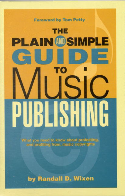 Cover for Randall D. Wixen · The Plain and Simple Guide to Music Publishing (Hardcover Book) (2005)