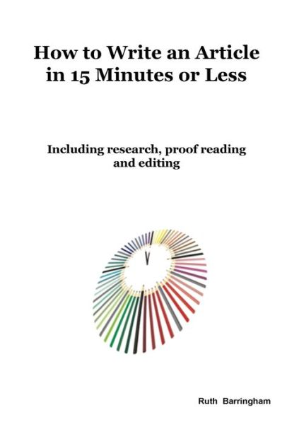 Cover for Ruth Barringham · How To Write An Article In 15 Minutes or Less (Paperback Book) (2019)