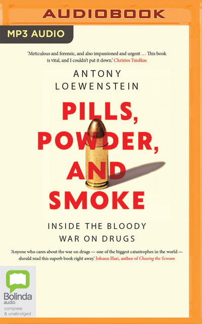 Cover for Antony Loewenstein · Pills, Powder, and Smoke inside the bloody war on drugs (CD) (2020)