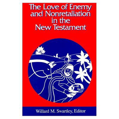 Cover for Willard M Swartley · The Love of Enemy and Nonretaliation in the New Testament (Paperback Book) (1992)
