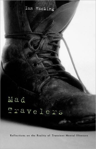 Mad Travellers: Reflections on the Reality of Transient Mental Illnesses - Ian Hacking - Books - Harvard University Press - 9780674009547 - November 8, 2002