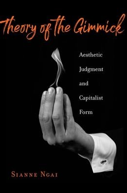 Cover for Sianne Ngai · Theory of the Gimmick: Aesthetic Judgment and Capitalist Form (Gebundenes Buch) (2020)