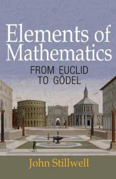 Cover for John Stillwell · Elements of Mathematics: From Euclid to Godel (Paperback Bog) (2017)