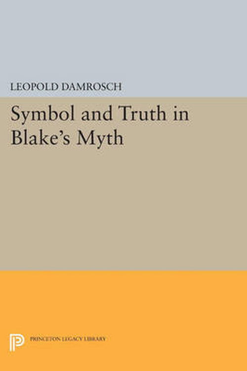 Cover for Leopold Damrosch · Symbol and Truth in Blake's Myth - Princeton Legacy Library (Paperback Book) (2014)