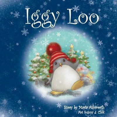 Cover for Maria Ashworth · Iggy Loo : A penguin's story about unconditional love. (Paperback Book) (2018)