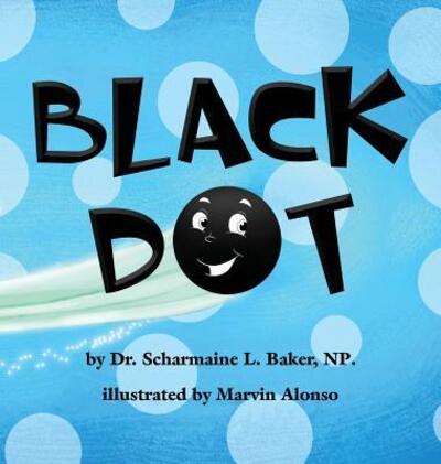 Cover for Dr Scharmaine L Baker · Black Dot (Hardcover Book) (2016)