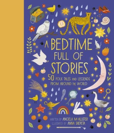 Cover for Angela McAllister · A Bedtime Full of Stories: 50 Folktales and Legends from Around the World - World Full Of... (Innbunden bok) (2021)