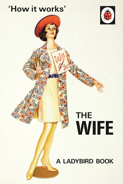 Cover for Jason Hazeley · How it Works: The Wife - Ladybirds for Grown-Ups (Hardcover bog) (2015)