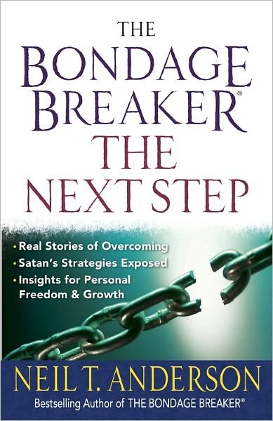 Cover for Neil T. Anderson · The Bondage Breaker - the Next Step: *real Stories of Overcoming *satan's Strategies Exposed *insights for Personal Freedom and Growth (Paperback Book) (2011)