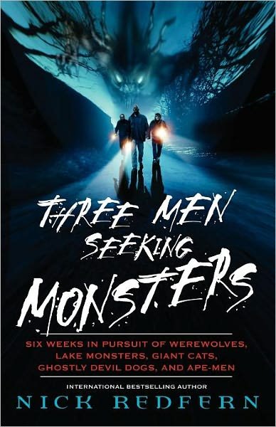 Three Men Seeking Monsters: Six Weeks in Pursuit of Werewolves, Lake Monsters, Giant Cats, Ghostly Devil-Dogs, and Ape-Men - Nick Redfern - Livros - Simon & Schuster - 9780743482547 - 2 de março de 2004