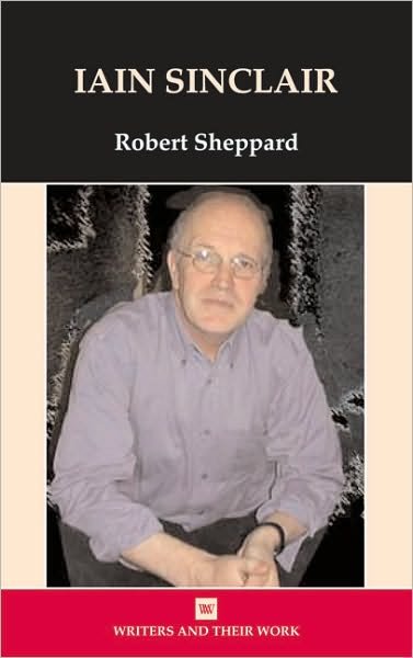 Cover for Robert Sheppard · Iain Sinclair - Writers and Their Work (Paperback Book) [New edition] (2007)