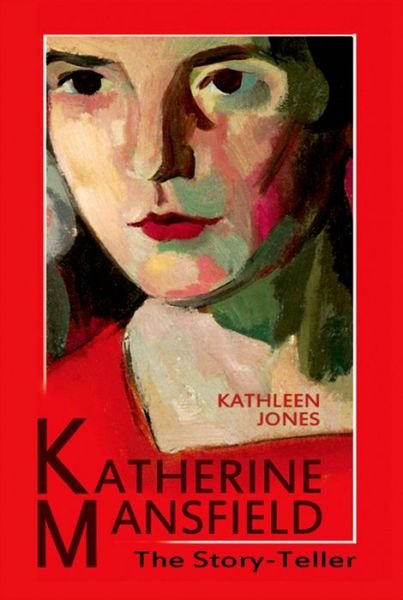 Cover for Kathleen Jones · Katherine Mansfield: The Story-Teller (Hardcover Book) (2010)