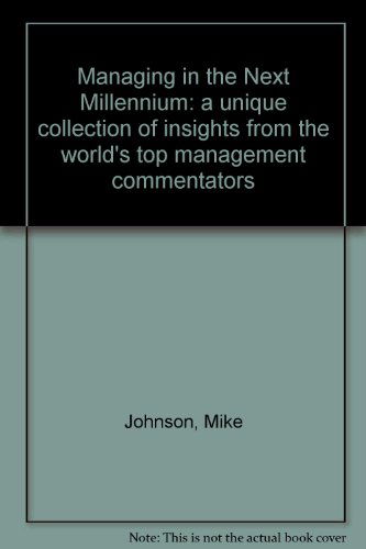 Cover for Mike Johnson · Managing in the Next Millennium: a Unique Collection of Insights from the World's Top Management Commentators (Hardcover Book) (1995)