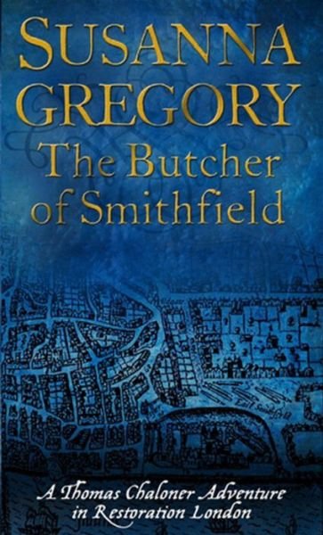 The Butcher Of Smithfield: 3 - Adventures of Thomas Chaloner - Susanna Gregory - Boeken - Little, Brown Book Group - 9780751539547 - 4 december 2008