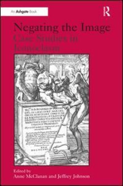 Cover for Jeffrey Johnson · Negating the Image: Case Studies in Iconoclasm (Hardcover Book) [New edition] (2005)