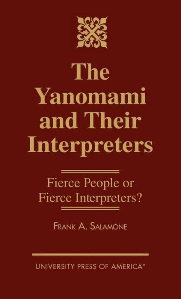 Cover for Frank A. Salamone · The Yanomami and Their Interpreters: Fierce People or Fierce Interpreters? (Hardcover Book) (1997)
