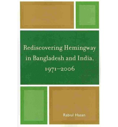 Cover for Rabiul Hasan · Rediscovering Hemingway in Bangladesh and India, 1971-2006 (Paperback Book) (2010)