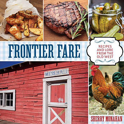 Cover for Sherry Monahan · Frontier Fare: Recipes and Lore from the Old West (Pocketbok) [1st edition] (2014)