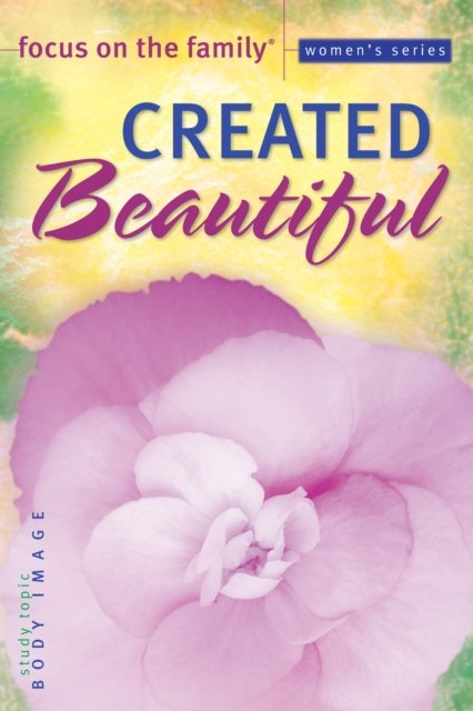 Cover for Focus on the Family · Created Beautiful - Focus on the Family Women's (Paperback Book) (2005)