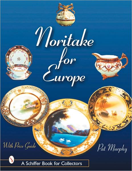 Noritake for Europe - Pat Murphy - Books - Schiffer Publishing Ltd - 9780764313547 - September 5, 2001