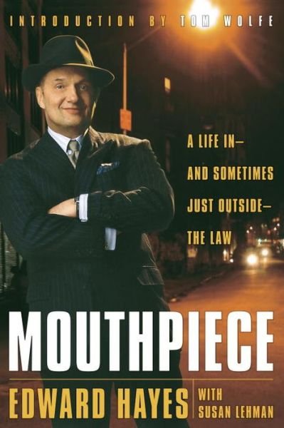 Cover for Edward Hayes · Mouthpiece: a Life in -- and Sometimes Just Outside -- the Law (Paperback Book) (2010)
