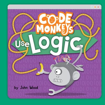 Code Monkeys Use Logic - John Wood - Books - Crabtree Publishing Company - 9780778781547 - July 31, 2020