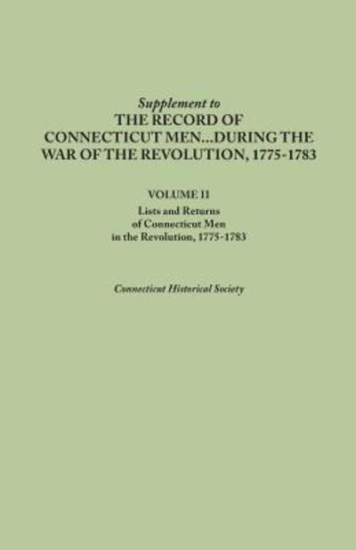 Cover for Connecticut Historical Society · Supplement to the Records of Connecticut men During the War of the Revolution, 1775-1783. Volume Ii: Lists and Returns of Connecticut men in the Revol (Paperback Book) (2014)